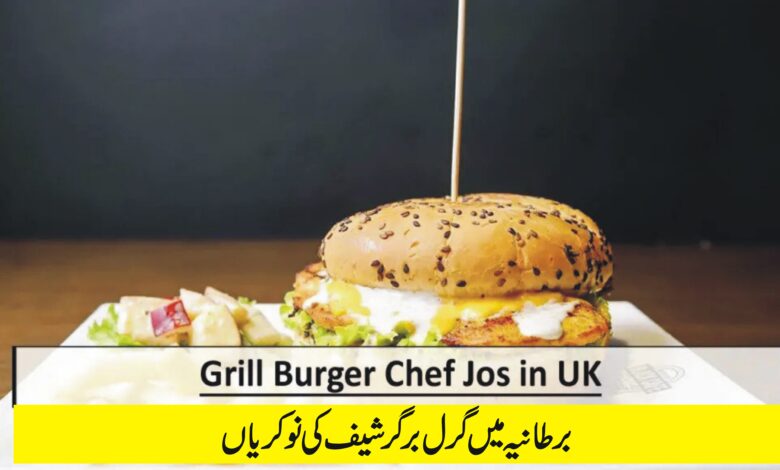 Grill Burger Chef Jobs in UK with Visa Sponsorship – Apply Now