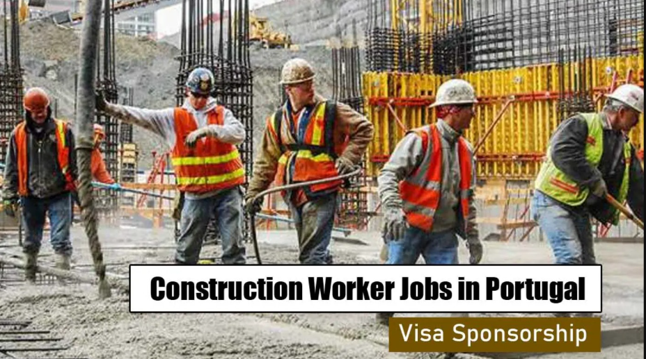 Construction Worker Jobs in Portugal with Visa Sponsorship – Apply Now