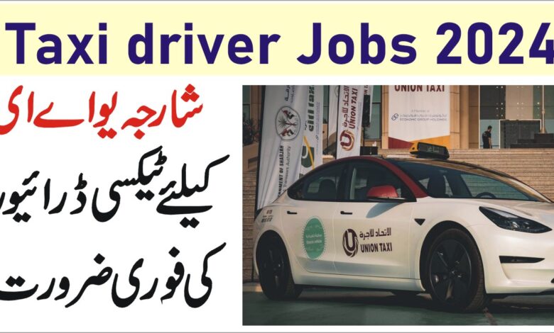 Sharjah taxi driver jobs 2024 - how to get taxi driver jobs in Sharjah