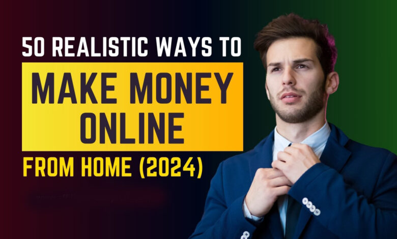 50 Real Ways to Make Money Online From Home